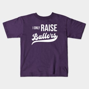 I Only Raise Ballers Kids T-Shirt